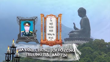 Lễ Tang Cụ Ngô Tuấn Ngợi - Hưởng Thọ 86 Tuổi