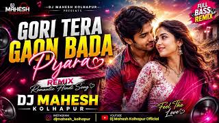 Gori Tera Gaon Bada Pyara | Romantic Hindi Song | REMIX | Dj Mahesh Kolhapur | Evergreen Love Song