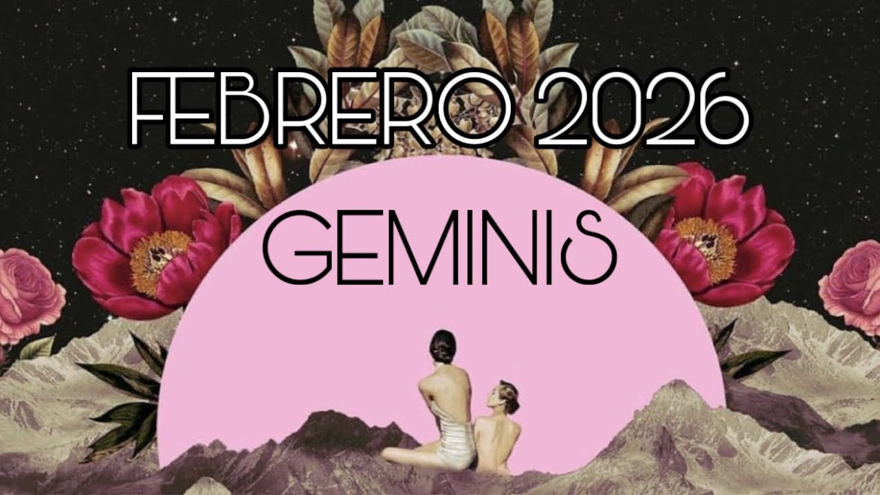 GEMINIS ♊️ FEBRERO 2026…FINALES Y PRINCIPIOS!!!…🙌🏻🙌🏻🙌🏻