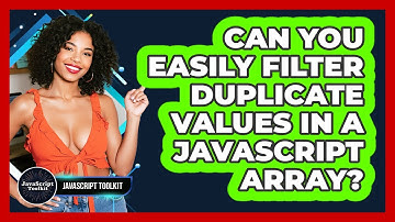 Can You Easily Filter Duplicate Values In A JavaScript Array? - JavaScript Toolkit