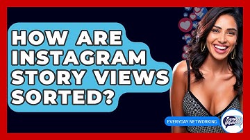 How Are Instagram Story Views Sorted? - Everyday-Networking