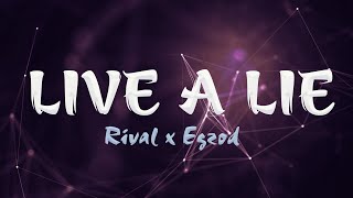 Rival x Egzod - Live A Lie (ft. Andreas Stone) | Lyric video