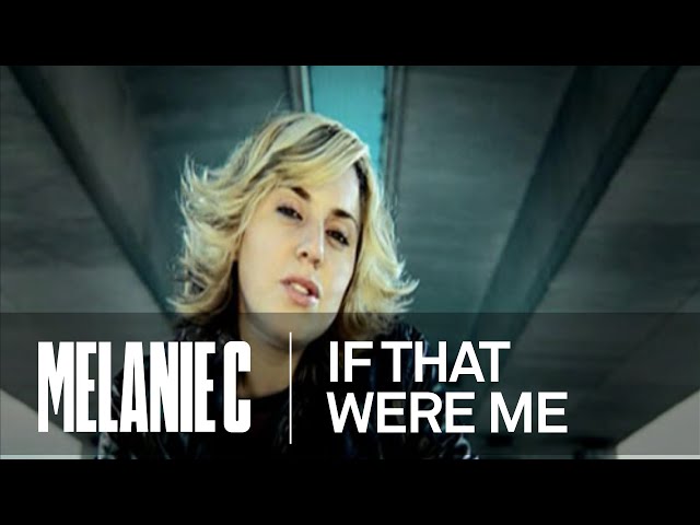 Melanie C. - If That Were Me