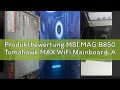 Produktbewertung MSI MAG B850 Tomahawk MAX WiFi Mainboard, ATX - Unterstützt AMD Ryzen 9000/8000/700
