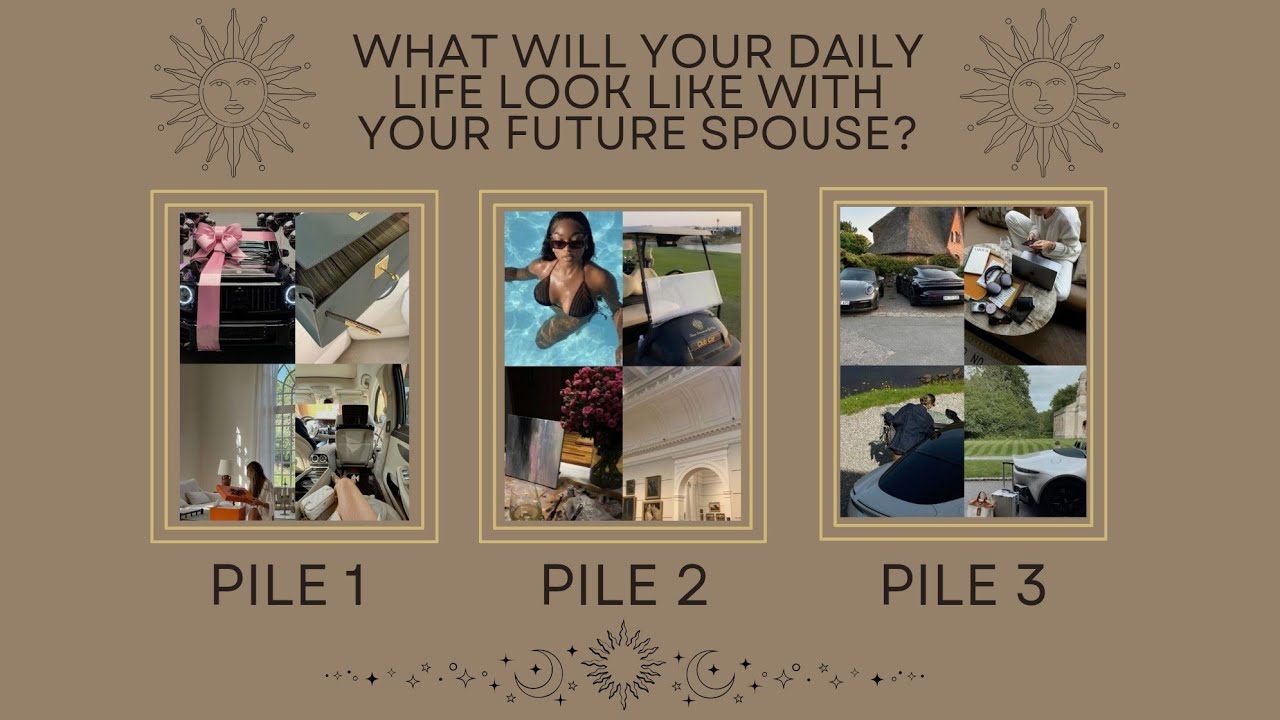 WHAT WILL YOUR DAILY LIFE LOOK LIKE WITH YOUR FUTURE SPOUSE? - PICK A CARD -