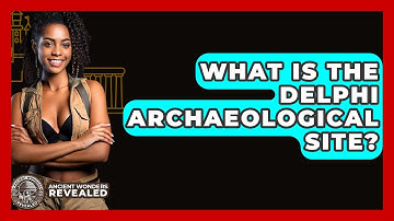 What Is The Delphi Archaeological Site? - Ancient Wonders Revealed