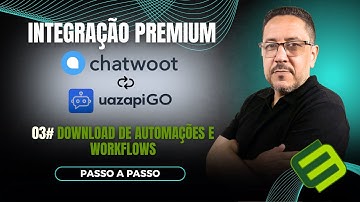 #03 — Download de Automações e Workflows | Integração Premium Chatwoot × UaZapi