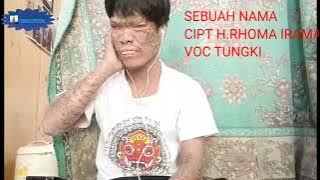 LAGU DANGDUT SEBUAH NAMA CIPT H.RHOMA IRAMA COVER BY TUNGKI