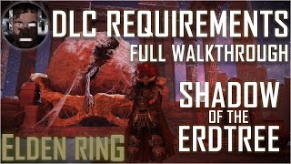 Shadow of the Erdtree DLC Requirements - Complete Walkthrough