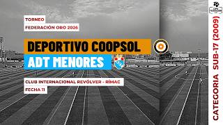 Copa Federación Oro 2026 - Sub 17 (2009) ⚽ Deportivo Coopsol vs ADT Menores | Fecha 11 🔥