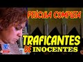 ""Traficantes de Inocentes""  NARCO PELÍCULA Completa