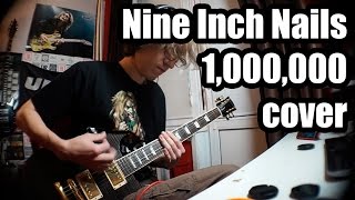 Nine Inch Nails - 1,000,000 (guitar cover)