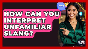 How Can You Interpret Unfamiliar Slang? - SlangXplained