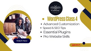 WordPress Class 4 | Advanced Customization & Optimization .
