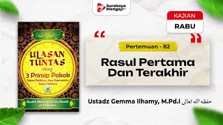 Kitab Ushulust Tsalatsah (82) Rasul Pertama & Terakhir - Ustadz Gemma Ilhamy, M.Pd.I.