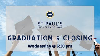 St. Paul's Lutheran School Graduation & Closing Service - May 25, 2022