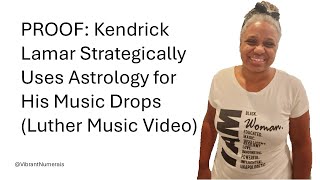 PROOF: Kendrick Lamar Strategically Uses Astrology for His Music Drops(Luther Music Video)