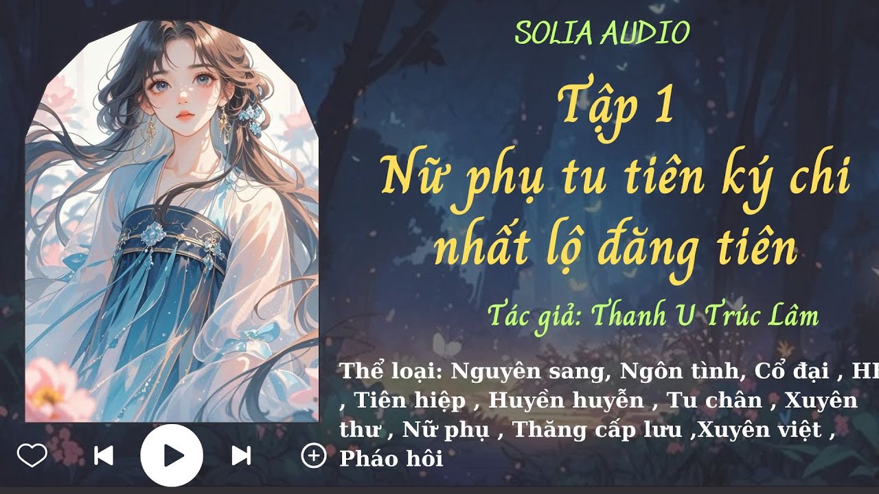 Tập 1 Nữ phụ tu tiên ký chi nhất lộ đăng tiên |Truyện Audio- Solia Audio