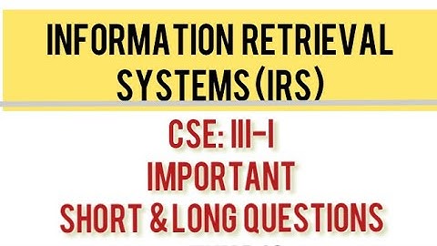 INFORMATION RETRIEVAL SYSTEMS (IRS)-PART A & B IMPORTANT QUESTIONS JNTUH R18