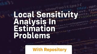 local sensitivity analysis in estimation problems