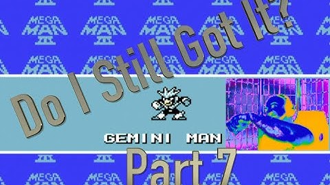 Mega Man 3 | Gemini Man | Do I Still Got It? | Part 7