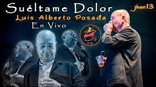 Suéltame dolor (En Vivo) - Luis Alberto Posada