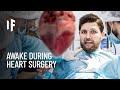 What If You Woke Up During Heart Surgery?