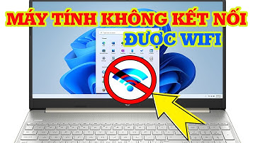Cách sửa lỗi máy tính không kết nối được Wifi thành công 100%