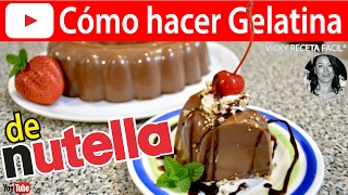 GELATINA DE NUTELLA | Vicky Receta Facil