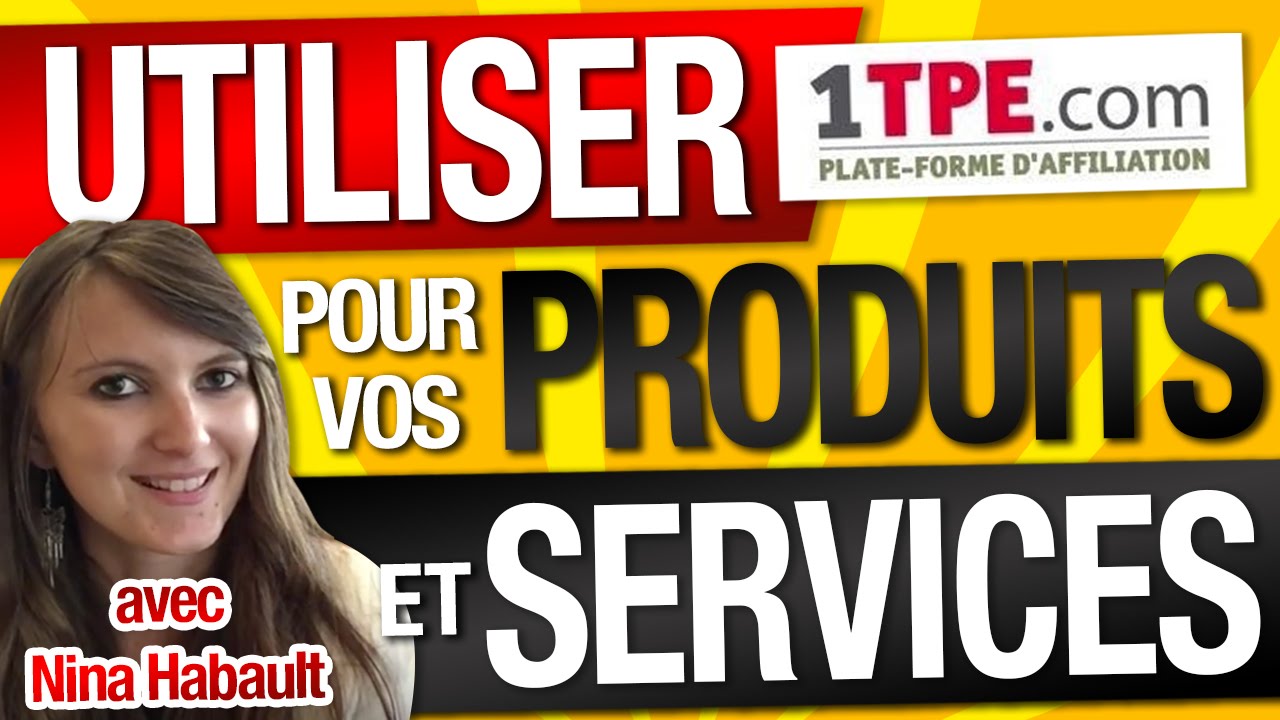 Comment utiliser la PLATEFORME 1TPE pour vos PRODUITS et SERVICES ? Avec Nina Habault