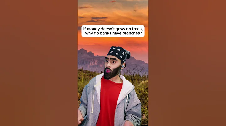 If money doesn't grow on trees, why do banks have branches?