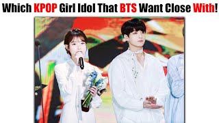 When BTS Asked Which KPOP Female Idol They Want To Close With That Fans Want To Know! screenshot 1