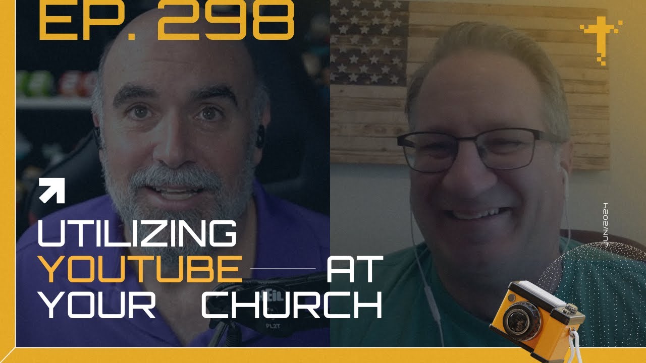 EP298 - Tom Pounder & Utilizing YouTube at Your Church