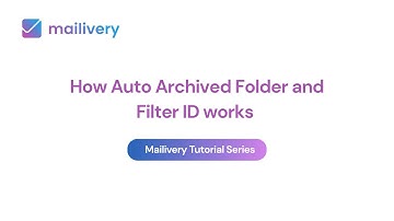 How Auto Archived Folder and Filter ID works in Mailivery