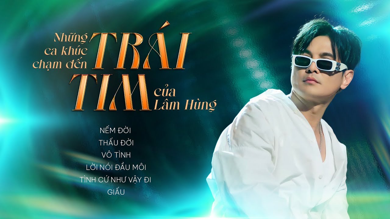 Những Ca Khúc Chạm Đến Trái Tim Của Lâm Hùng | Nếm Đời, Vô Tình, Lời Nói Đầu Môi,...