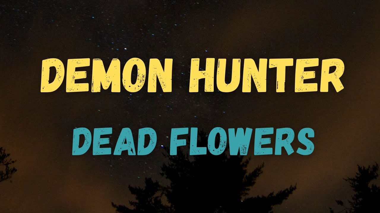 Dead Flowers Demon Hunter Lyrics YouTube