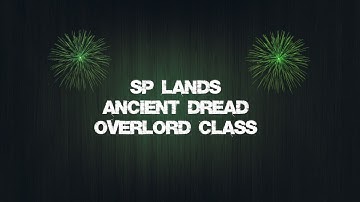 SP Lands:Ancient Dread OverLord CLass