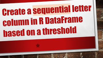 Create a sequential letter column in R DataFrame based on a threshold