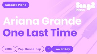 One Last Time (Lower Key - Piano Karaoke demo) Ariana Grande chords