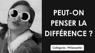 Philosophie: Peut on penser la différence ? (dissertation)