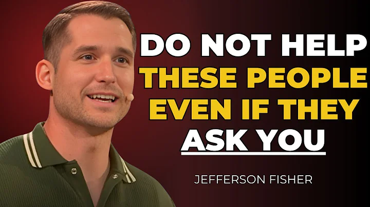 Do Not Help These People Even If They Ask You | Jefferson Fisher