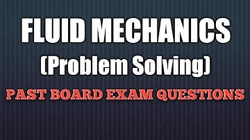 FLUID MECHANICS/HYDRAULICS (PROBLEM SOLVING) - PAST BOARD EXAMS QUESTIONS