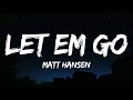 Matt Hansen - LET EM GO (Lyrics)