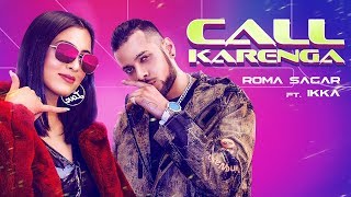 Call Karenga (Official Music Video) Roma Sagar ft. Ikka | Latest Punjabi songs 2020