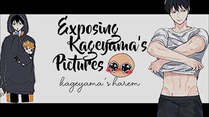 Exposing Kageyama's Pictures Kageyama's Harem