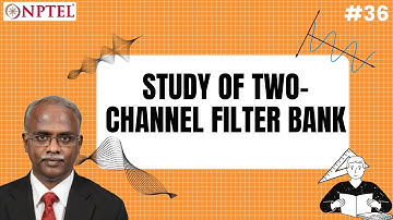 #36 Study of Two Channel Filter Bank | Multirate DSP
