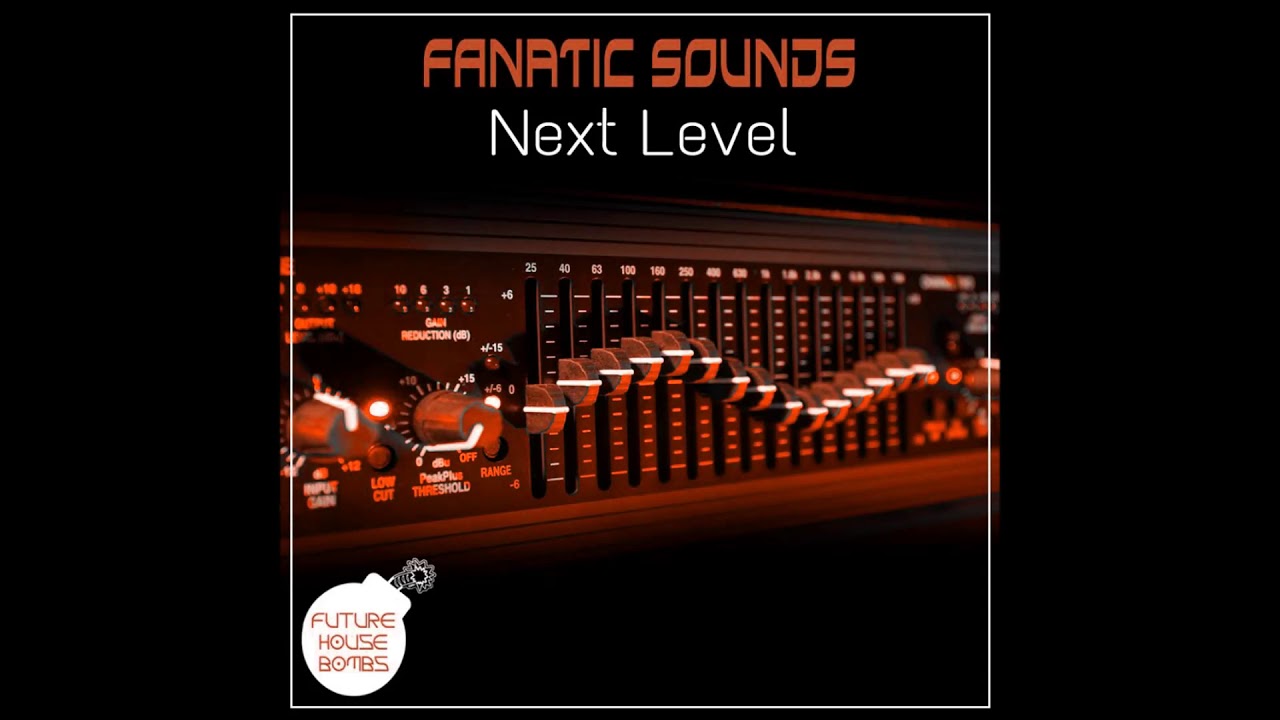 Fanatic Sounds Next Level (Original Mix) YouTube