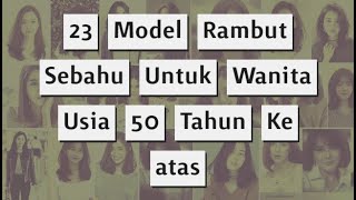 Model Rambut Sebahu Wanita Usia 50 Tahun Keatas