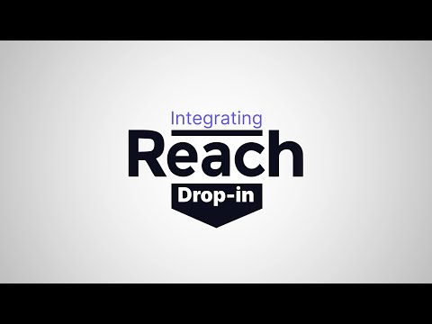 Reach Drop-In - Full Integration Tutorial & Developer Walk-through