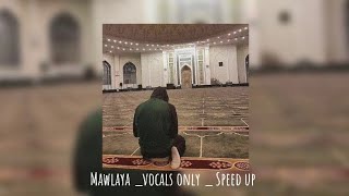 Download Lagu Mawlaya Maher zain _ vocals only {speed up } #nasheed MP3